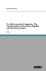 The Achievements of Augustus - The Transformation of the Roman Republic Into the Roman Empire - Book