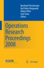 Operations Research Proceedings 2008 : Selected Papers of the Annual International Conference of the German Operations Research Society (GOR) University of Augsburg, September 3-5, 2008 - eBook