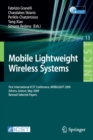 Mobile Lightweight Wireless Systems : First International ICST Conference, MOBILIGHT 2009, Athens, Greece, May 18-20, 2009, Revised Selected Papers - Book