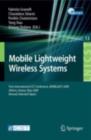 Mobile Lightweight Wireless Systems : First International ICST Conference, MOBILIGHT 2009, Athens, Greece, May 18-20, 2009, Revised Selected Papers - eBook