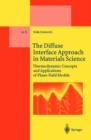 The Diffuse Interface Approach in Materials Science : Thermodynamic Concepts and Applications of Phase-Field Models - Book