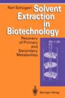 Solvent Extraction in Biotechnology : Recovery of Primary and Secondary Metabolites - Book