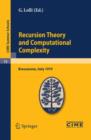 Recursion Theory and Computational Complexity : Lectures given at a Summer School of the Centro Internazionale Matematico Estivo (C.I.M.E.) held in Bressanone (Bolzano), Italy, June 14-23, 1979 - Book