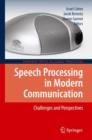 Speech Processing in Modern Communication : Challenges and Perspectives - Book