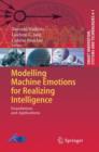Modelling Machine Emotions for Realizing Intelligence : Foundations and Applications - Book