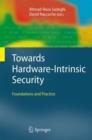 Towards Hardware-Intrinsic Security : Foundations and Practice - Book