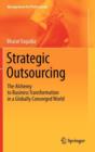 Strategic Outsourcing : The Alchemy to Business Transformation in a Globally Converged World - Book