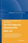 The Fish Production Potential of the Baltic Sea : A New General Approach for Optimizing Fish Quota Including a Holistic Management Plan Based on Ecosystem Modelling - Book