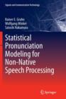 Statistical Pronunciation Modeling for Non-Native Speech Processing - Book