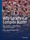 Why Society is a Complex Matter : Meeting Twenty-first Century Challenges with a New Kind of Science - Book
