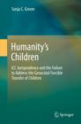 Humanity's Children : ICC Jurisprudence and the Failure to Address the Genocidal Forcible Transfer of Children - eBook