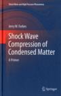 Shock Wave Compression of Condensed Matter : A Primer - Book
