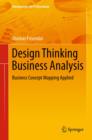 Design Thinking Business Analysis : Business Concept Mapping Applied - eBook