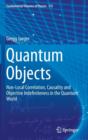 Quantum Objects : Non-Local Correlation, Causality and Objective Indefiniteness in the Quantum World - Book