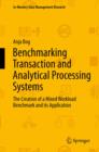 Benchmarking Transaction and Analytical Processing Systems : The Creation of a Mixed Workload Benchmark and its Application - eBook