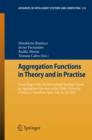 Aggregation Functions in Theory and in Practise : Proceedings of the 7th International Summer School on Aggregation Operators at the Public University of Navarra, Pamplona, Spain, July 16-20, 2013 - eBook