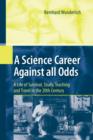 A Science Career Against all Odds : A Life of Survival, Study, Teaching and Travel in the 20th Century - Book