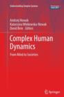 Complex Human Dynamics : From Mind to Societies - Book