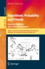 Algorithmic Probability and Friends. Bayesian Prediction and Artificial Intelligence : Papers from the Ray Solomonoff 85th Memorial Conference, Melbourne, VIC, Australia, November 30 -- December 2, 20 - eBook
