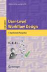 User-Level Workflow Design : A Bioinformatics Perspective - Book