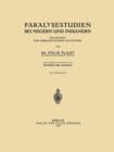 Paralysestudien Bei Negern Und Indianern : Ein Beitrag Zur Vergleichenden Psychiatrie - Book