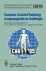 Computer Assisted Radiology / Computergestutzte Radiologie : Proceedings of the International Symposium / Vortrage des Internationalen Symposiums - eBook