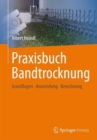 Praxisbuch Bandtrocknung : Grundlagen, Anwendung, Berechnung - Book