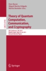 Theory of Quantum Computation, Communication, and Cryptography : 6th Conference, TQC 2011, Madrid, Spain, May 24-26, 2011, Revised Selected Papers - eBook