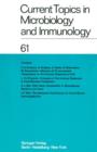 Current Topics in Microbiology and Immunology / Ergebnisse der Mikrobiologie und Immunitatsforschung : Volume 61 - Book