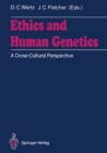 Ethics and Human Genetics : A Cross-Cultural Perspective - eBook