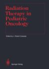 Radiation Therapy in Pediatric Oncology - Book