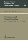 Computer-Aided Transit Scheduling : Proceedings of the Fifth International Workshop on Computer-Aided Scheduling of Public Transport held in Montreal, Canada, August 19-23, 1990 - eBook