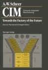 CIM. Computer Integrated Manufacturing : Towards the Factory of the Future - eBook