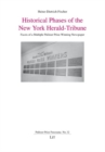 Historical Phases of the New York Herald-Tribune : Facets of a Multiple Pulitzer Prize-Winning Newspaper - Book