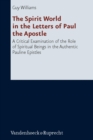 The Spirit World in the Letters of Paul the Apostle : A Critical Examination of the Role of Spiritual Beings in the Authentic Pauline Epistles - eBook