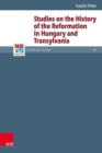 Studies on the History of the Reformation in Hungary and Transylvania - eBook