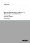 Educating Catholic Children in the Case of Parental Divorce, Cohabitation and Re-marriage : A Church Law Review - Book
