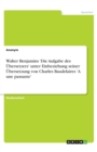 Walter Benjamins 'Die Aufgabe des UEbersetzers' unter Einbeziehung seiner UEbersetzung von Charles Baudelaires 'A une passante' - Book