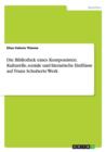 Die Bibliothek eines Komponisten. Kulturelle, soziale und literarische Einflusse auf Franz Schuberts Werk - Book