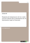 Propuesta de Anteproyecto de Ley Contra El Acoso Laboral Ante La Inexistencia de Un Instrumento Legal En Venezuela - Book