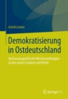 Demokratisierung in Ostdeutschland : Verfassungspolitische Weichenstellungen in Den Neuen Landern Und Berlin - Book