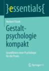 Gestaltpsychologie Kompakt : Grundlinien Einer Psychologie Fur Die Praxis - Book