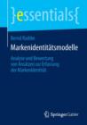 Markenidentitatsmodelle : Analyse Und Bewertung Von Ansatzen Zur Erfassung Der Markenidentitat - Book
