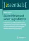 Diskriminierung Und Soziale Ungleichheiten : Erfordernisse Und Perspektiven Einer Ungleichheitsanalytischen Fundierung Von Diskriminierungsforschung Und Antidiskriminierungsstrategien - Book