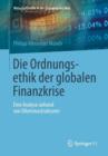 Die Ordnungsethik Der Globalen Finanzkrise : Eine Analyse Anhand Von Dilemmastrukturen - Book