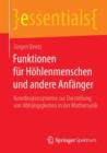 Funktionen fur Hohlenmenschen und andere Anfanger : Koordinatensysteme zur Darstellung von Abhangigkeiten in der Mathematik - Book