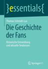 Die Geschichte Der Fans : Historische Entwicklung Und Aktuelle Tendenzen - Book
