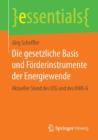Die Gesetzliche Basis Und Foerderinstrumente Der Energiewende : Aktueller Stand Des Eeg Und Des Kwk-G - Book