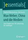 Max Weber, China Und Die Medien : Zwei Studien Zum 150. Geburtstag Des Soziologen - Book