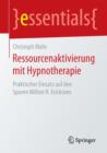 Ressourcenaktivierung Mit Hypnotherapie : Praktischer Einsatz Auf Den Spuren Milton H. Ericksons - Book